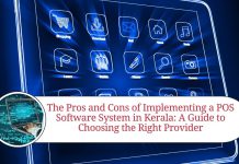 The Pros and Cons of Implementing a POS Software System in Kerala: A Guide to Choosing the Right Provider