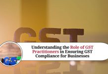 Understanding the Role of GST Practitioners in Ensuring GST Compliance for Businesses