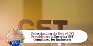 Understanding the Role of GST Practitioners in Ensuring GST Compliance for Businesses