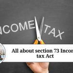 All about section 73 of Income Tax Act