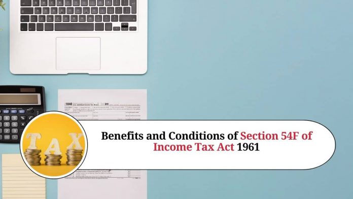 Understanding the Benefits and Conditions of Section 54F of Income Tax Act 1961