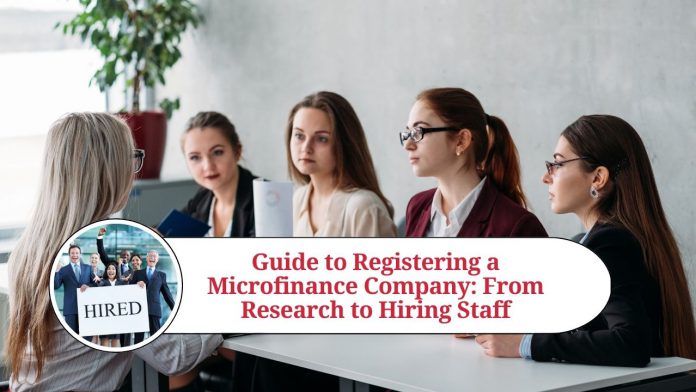 Guide to Registering a Microfinance Company: From Research to Hiring Staff