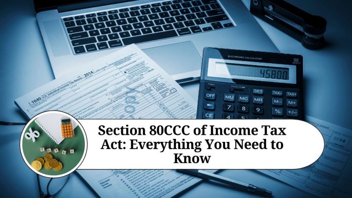 Section 80CCC of Income Tax Act: Everything You Need to Know