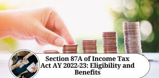 Section 87A of Income Tax Act AY 2022-23: Eligibility and Benefits