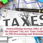 Demystifying Section 200A of the Income Tax Act: Your Guide to ITR Processing and Refunds