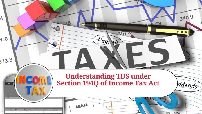 Understanding TDS under Section 194Q of Income Tax Act