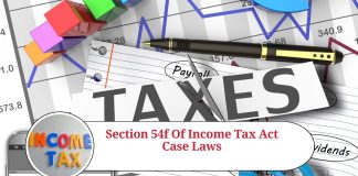Section 54F of Income Tax Act: Landmark Case Laws Explained