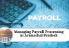 Managing Payroll Processing in Arunachal Pradesh: The Benefits of Using Payroll Software for Your Business