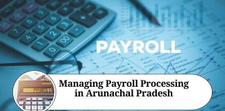 Managing Payroll Processing in Arunachal Pradesh: The Benefits of Using Payroll Software for Your Business