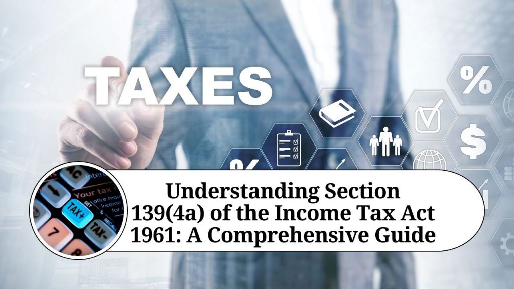 Understanding Section 139(4a) of the Income Tax Act 1961: A ...