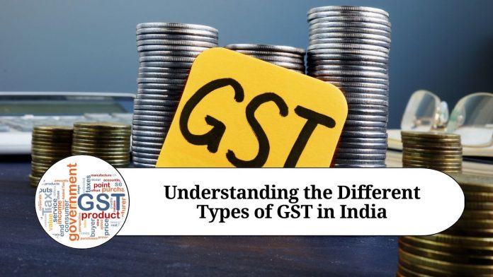 Understanding the Different Types of GST in India