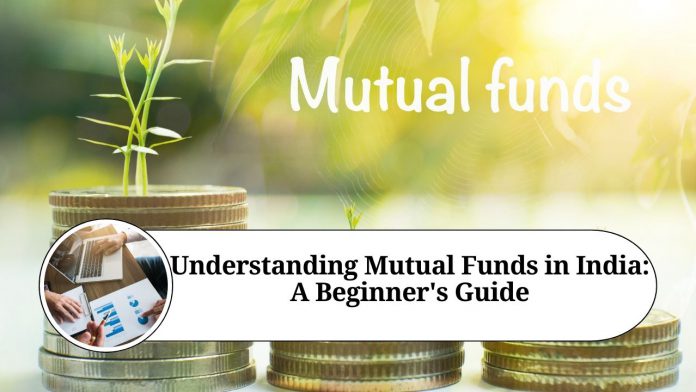 Understanding Mutual Funds in India: A Beginner's Guide