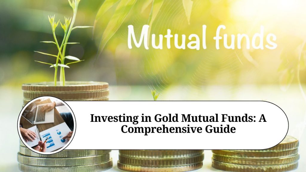 Investing in Gold Mutual Funds: A Comprehensive Guide - Marg ERP Blog