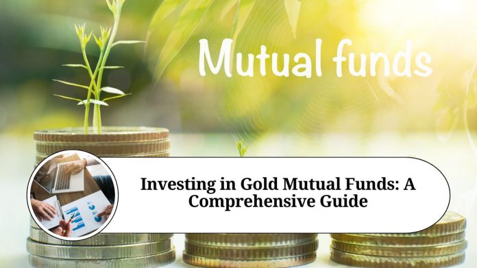 Investing in Gold Mutual Funds: A Comprehensive Guide