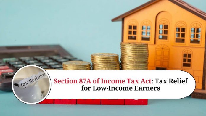 Section 87A of Income Tax Act: Tax Relief for Low-Income Earners