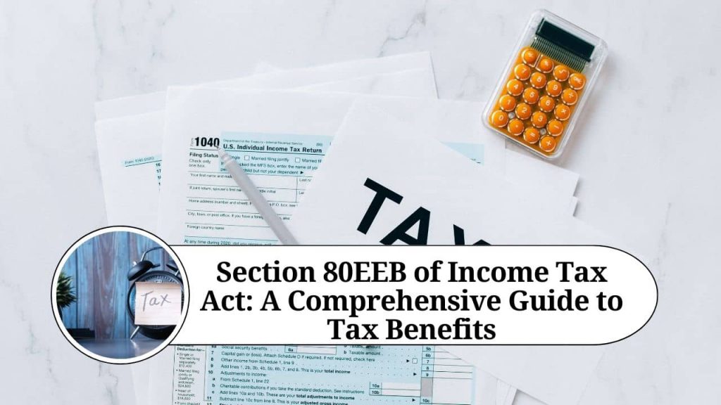 Section 80EEB Of Income Tax Act: A Comprehensive Guide To Tax Benefits ...