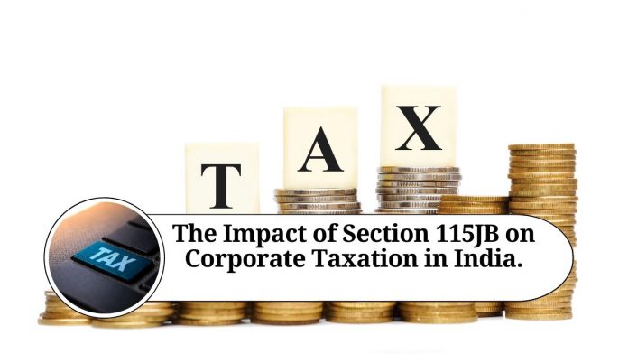 The Impact of Section 115JB on Corporate Taxation in India