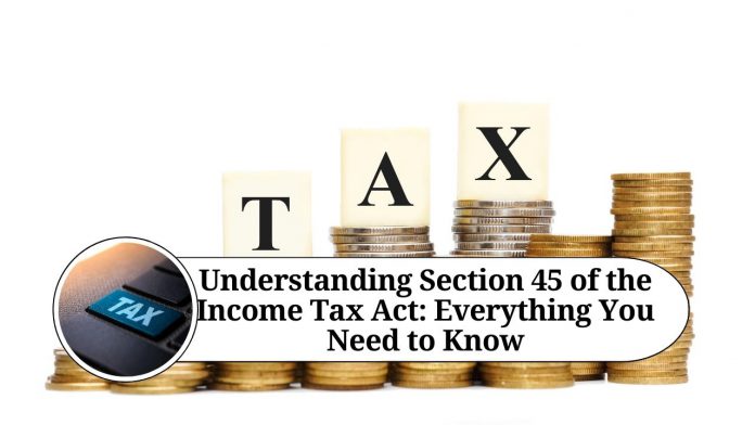 Section 45 of the Income Tax Act