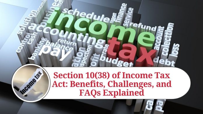 Section 10(38) of Income Tax Act: Benefits, Challenges, and FAQs Explained