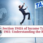 Section 194IA of Income Tax Act 1961: Understanding the Basics
