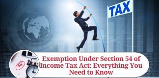 Exemption Under Section 54 of Income Tax Act: Everything You Need to Know