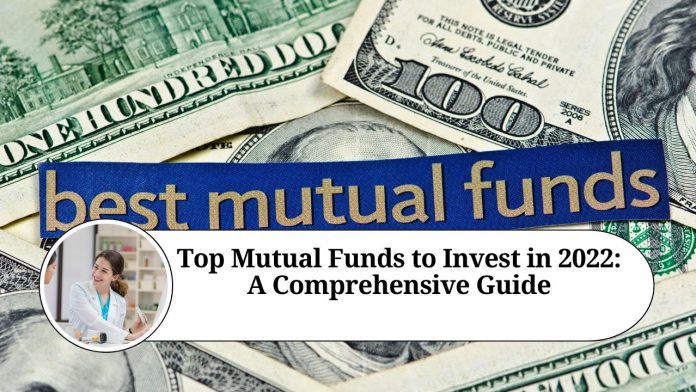 Top Mutual Funds to Invest in 2022: A Comprehensive Guide