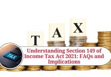 Understanding Section 149 of Income Tax Act 2021: FAQs and Implications