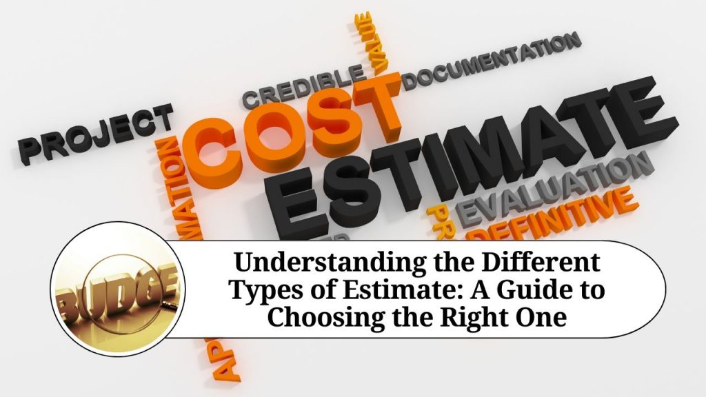 Understanding the Different Types of Estimate: A Guide to Choosing the ...