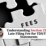 Section 234E: Late Filing Fee for TDS/TCS Statements