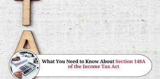 What You Need to Know About Section 148A of the Income Tax Act: Re-Opening of Assessment by Tax Authorities