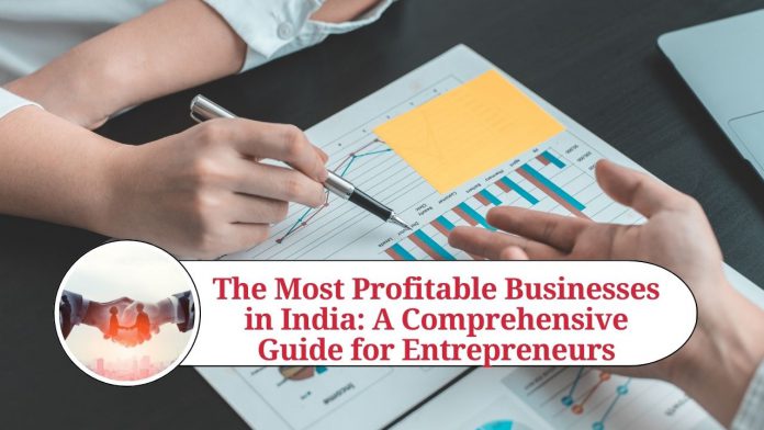 The Most Profitable Businesses in India: A Comprehensive Guide for Entrepreneurs