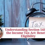 Understanding Section 54EC of the Income Tax Act: Benefits and Eligibility