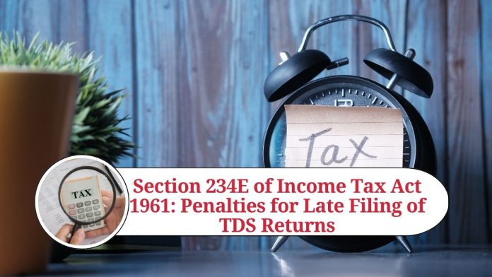 Section 234E of Income Tax Act 1961