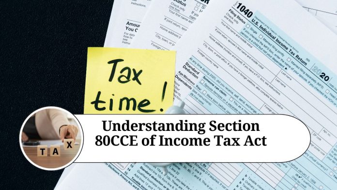 Understanding Section 80CCE of Income Tax Act