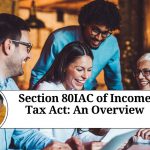 Section 80IAC of Income Tax Act: An Overview