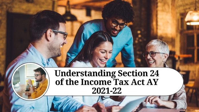 Section 24 of the Income Tax Act AY 2021-22