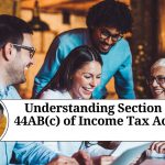 Understanding Section 44AB(c) of Income Tax Act: A Guide for Professionals