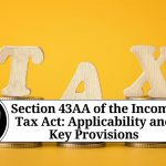 Understanding Section 43AA of the Income Tax Act: Definition, Applicability and Key Provisions