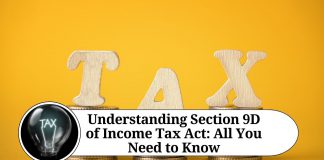Understanding Section 9D of Income Tax Act: All You Need to Know