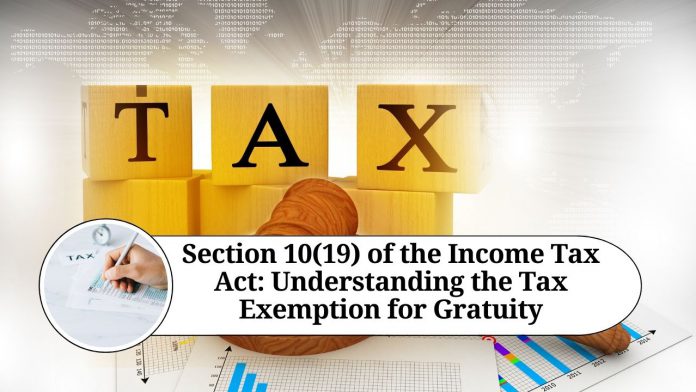 Section 10(19) of the Income Tax Act: Understanding the Tax Exemption for Gratuity