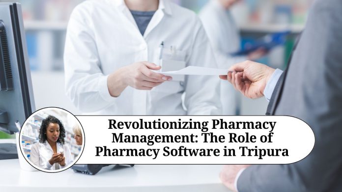 Revolutionizing Pharmacy Management: The Role of Pharmacy Software in Tripura