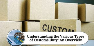 Understanding the Various Types of Customs Duty: An Overview