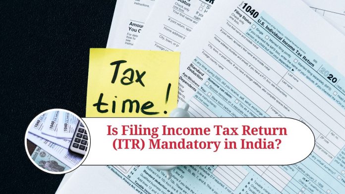 Is Filing Income Tax Return (ITR) Mandatory in India?