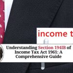 Understanding Section 194IB of Income Tax Act 1961: A Comprehensive Guide