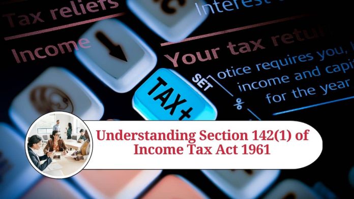 Section 142(1) of Income Tax Act 1961