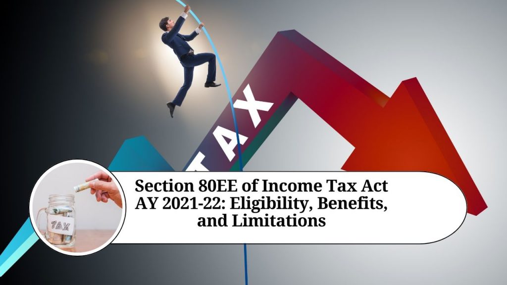 Section 80EE Of Income Tax Act AY 2021-22: Eligibility, Benefits, And ...