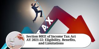 Section 80EE of Income Tax Act AY 2021-22: Eligibility, Benefits, and Limitations