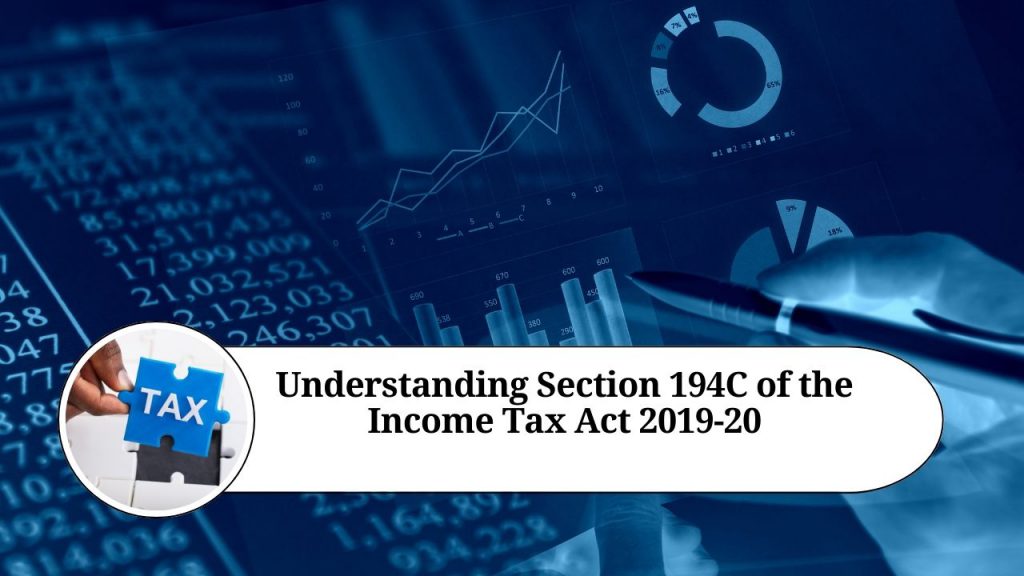 Understanding Section 194C Of The Income Tax Act 2019-20: Applicable ...