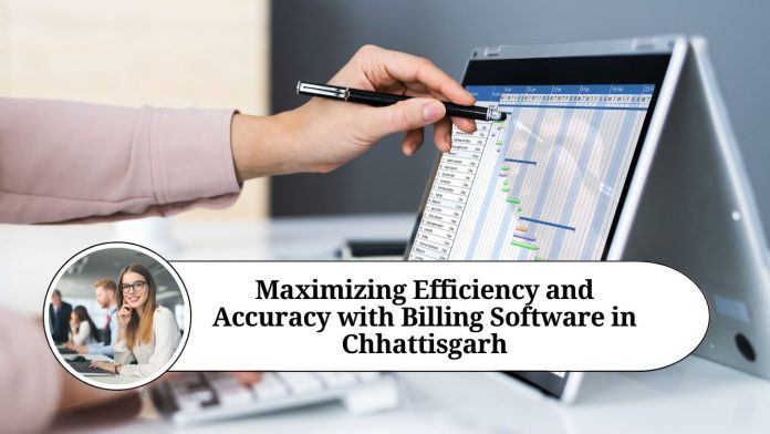 Maximizing Efficiency and Accuracy with Billing Software in Chhattisgarh