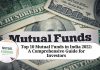 Top 10 Mutual Funds in India 2022: A Comprehensive Guide for Investors